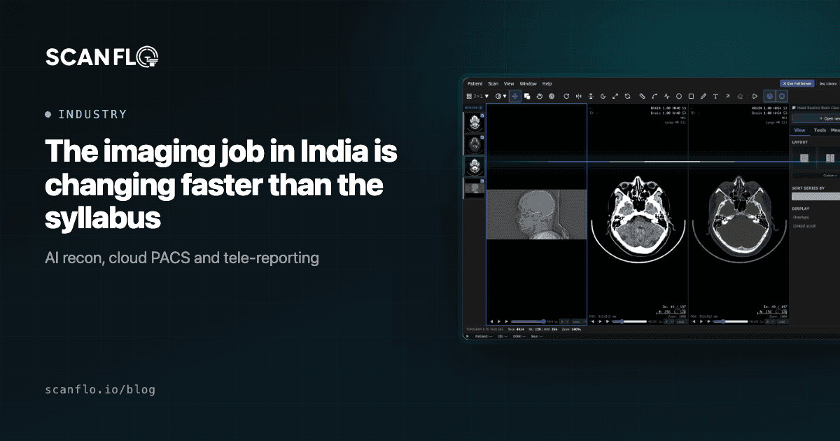 ScanFlo CT viewer beside the title 'The imaging job in India is changing faster than the syllabus'